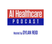 AI Healthcare Podcast hosted by Dylan Reid